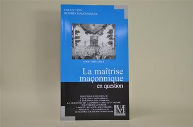 Livre Maçonnique La Maîtrise Maçonnique en question