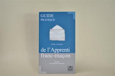 Guide pratique de l'Apprenti Franc Maçon