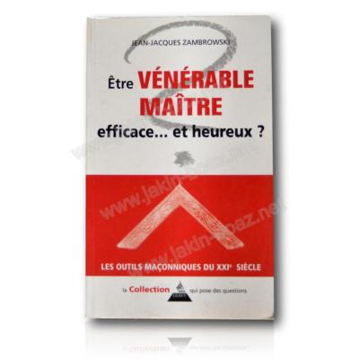 Être Vénérable maître efficace et heureux