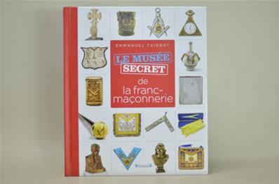 Livre Maçonnique Le Musée Secret de la Franc Maçonnerie 