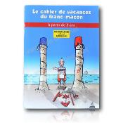 Le Cahier de Vacances du Franc Maçon à partir de 3 ans