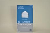 Guide pratique de l'Apprenti Franc Maçon