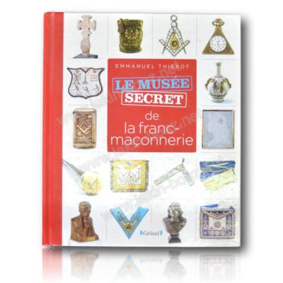Livre Maçonnique Le Musée Secret de la Franc Maçonnerie
