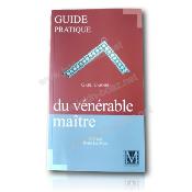 Guide pratique du Vénérable Maître Franc Maçon