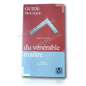 Guide pratique du Vénérable Maître Franc Maçon